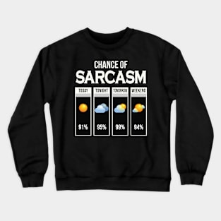 Chance Of Sarcasm Weather Forecast Humor Joke Sarcastic Funny Gift Crewneck Sweatshirt